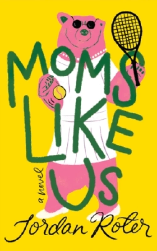 Image of Moms Like Us : A Novel Hardback
