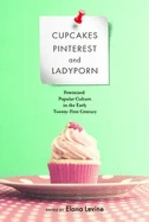 Image of cupcakes pinterest and ladyporn feminized popular culture in the early twen