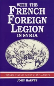 Image of With the French Foreign Legion in Syria by John Harvey Book