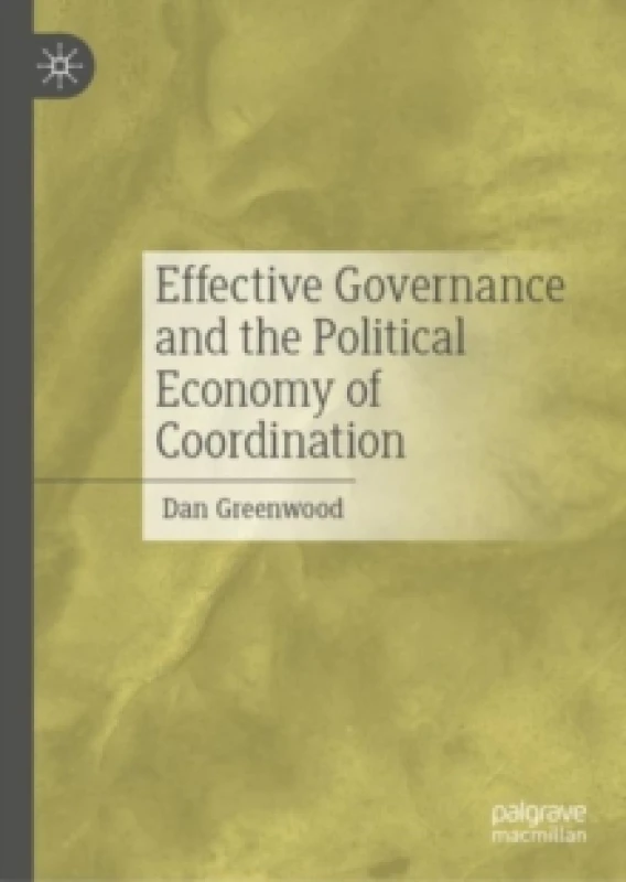 Image of Effective Governance and the Political Economy of Coordination Hardback