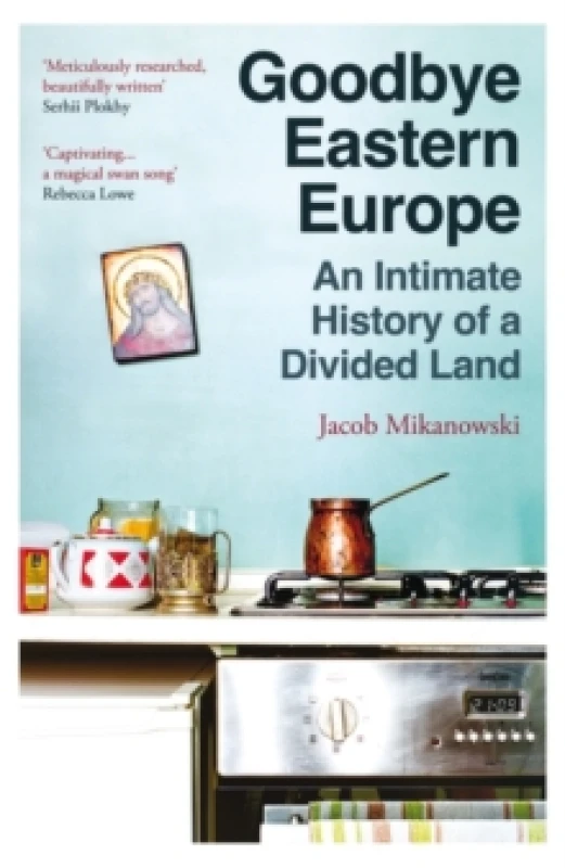 Image of Goodbye Eastern Europe. Paperback. By Jacob Mikanowski Books