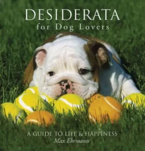 Image of Desiderata for dog lovers by Max Ehrmann