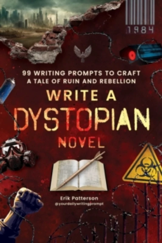 Image of Write a Dystopian Novel : 99 Writing Prompts to Craft a Tale of Ruin and Rebellion Paperback / softback