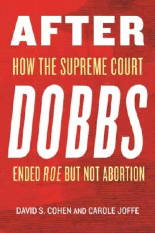 Image of After Dobbs : How the Supreme Court Ended Roe but Not Abortion Paperback / softback