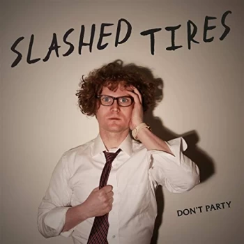 Image of Slashed Tires - Don't Party Vinyl