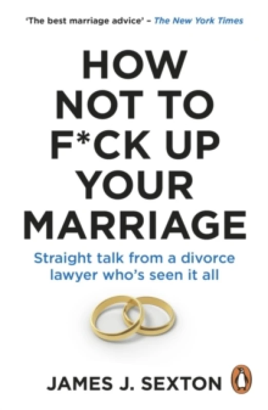 Image of How Not to F*ck Up Your Marriage : Straight talk from a divorce lawyer whos seen it all Paperback / softback