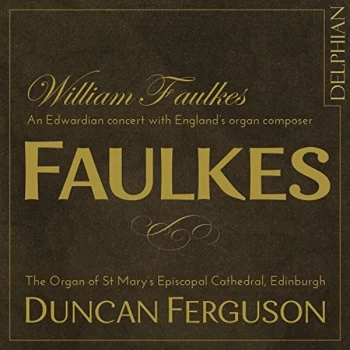 Image of Duncan Ferguson - Faulkes: An Edwardian Concert With England's Organ Composer CD