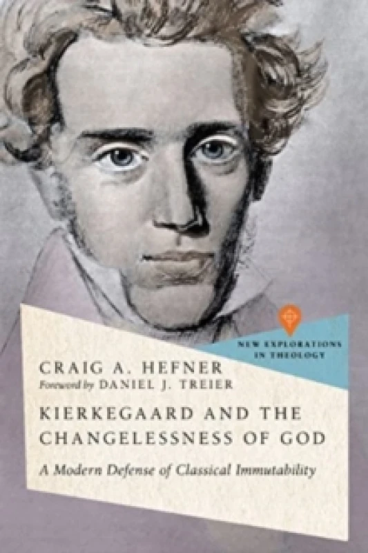 Image of Kierkegaard and the Changelessness of God : A Modern Defense of Classical Immutability Paperback / softback