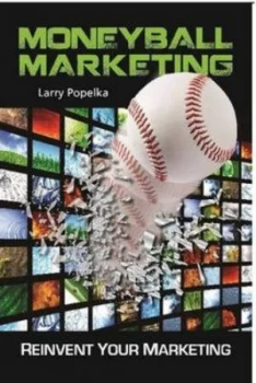 Image of Moneyball Marketing by Larry Popelka Hardback