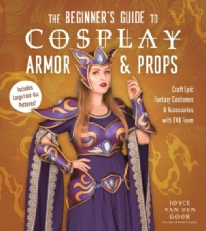 Image of The Beginners Guide to Cosplay Armor & Props : Craft Epic Fantasy Costumes and Accessories with EVA Foam Paperback / softback