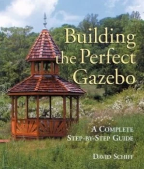 Image of Building the Perfect Gazebo by David Schiff Book