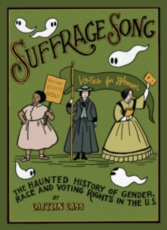 Image of Suffrage Song : The Haunted History of Gender, Race and Voting Rights in the U.S. Hardback