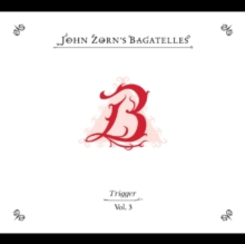 Image of The Bagatelles Vol. 3: Trigger CD / Album