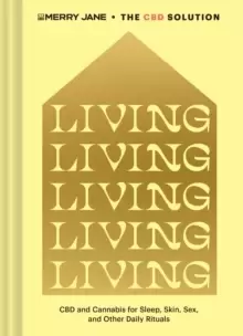 Image of Merry Jane's The CBD Solution: Living : CBD and Cannabis for Sleep, Skin, Sex, and Other Daily Rituals