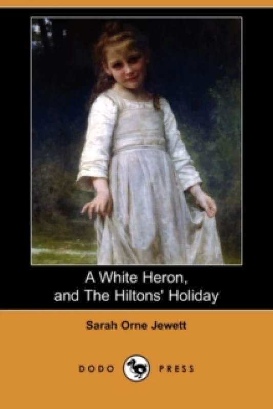 Image of A White Heron (Story), and the Hiltons' Holiday (Dodo Press) Paperback / softback