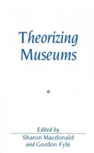 Image of Theorizing museums by Sharon Macdonald