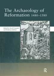 Image of The Archaeology of Reformation 1480-1580