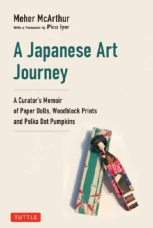 Image of A Japanese Art Journey : A Curator's Memoir of Polka Dot Pumpkins, Paper Dolls and Woodblock Prints Hardback