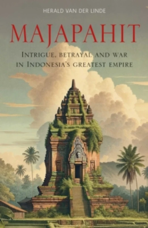 Image of Majapahit : Intrigue, betrayal and war in Indonesias greatest empire Paperback / softback
