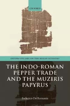 Image of The Indo-Roman Pepper Trade and the Muziris by Federico De Romanis