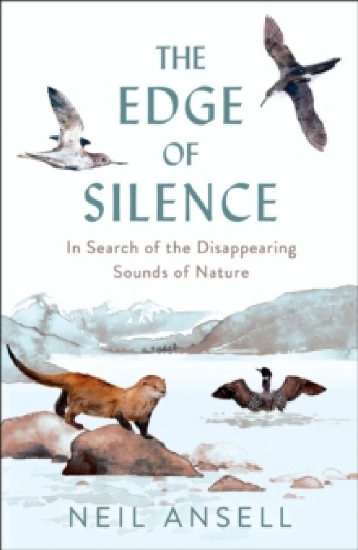 Image of The Edge of Silence : In Search of the Disappearing Sounds of Nature Hardback