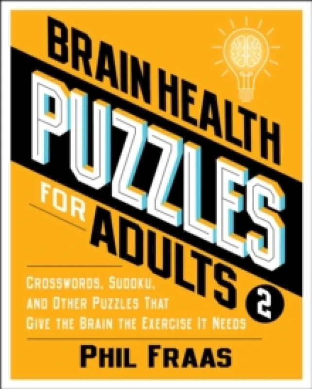 Image of Brain Health Puzzles for Adults 2 : Crosswords, Sudoku, and Other Puzzles That Give the Brain the Exercise It Needs Paperback / softback
