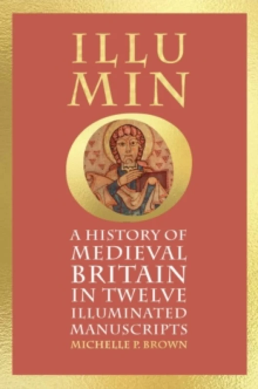 Image of Illumino : A History of Medieval Britain in Twelve Illuminated Manuscripts Hardback