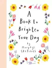 Image of A Book to Brighten Your Day : Murphy's Sketches