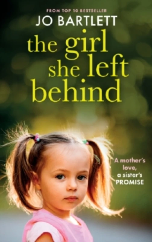 Image of The Girl She Left Behind : The completely gripping and heartbreaking story from TOP 10 BESTSELLER Jo Bartlett Hardback