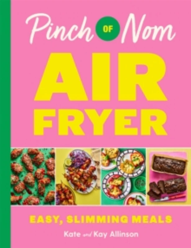 Image of Pinch of Nom Air Fryer. Hardback. By Kay Allinson, Kate Allinson Books