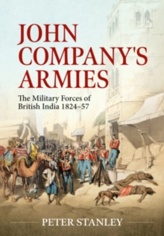 Image of John Company's Armies : The Military Forces of British India 1824-57 Paperback / softback