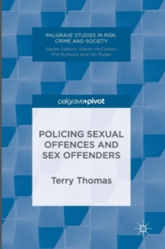 Image of Policing Sexual Offences and Sex Offenders. Hardback. By Terry Thomas Books