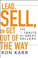 Image of lead sell or get out of the way the 7 traits of great sellers