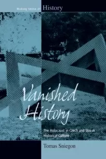Image of Vanished History : The Holocaust in Czech and Slovak Historical Culture