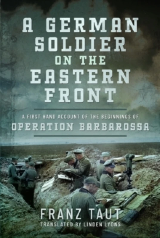 Image of A German Soldier on the Eastern Front : A First Hand Account of the Beginnings of Operation Barbarossa Hardback