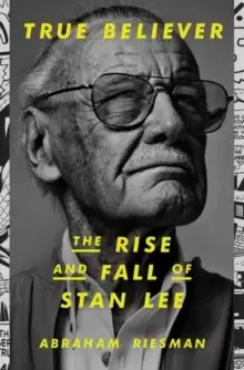 Image of True Believer : The Rise and Fall of Stan Lee