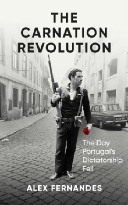 Image of The Carnation Revolution : The Day Portugal's Dictatorship Fell Paperback / softback