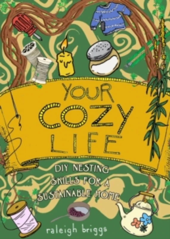 Image of Your Cozy Life : DIY Nesting Skills for a Sustainable Home Hardback