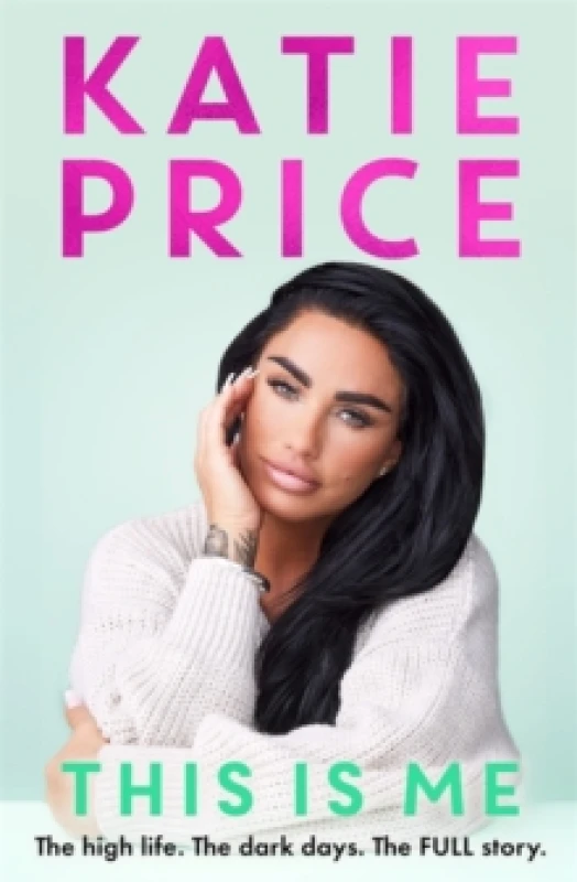 Image of This Is Me : THE INSTANT NO.1 BESTSELLER: The high life. The dark times. The FULL story - the explosive new autobiography from Katie Price Hardback
