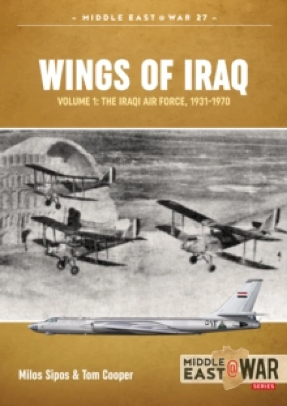 Image of Wings of Iraq Volume 1 : The Iraqi Air Force, 1931-1970 Paperback / softback