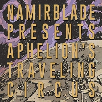 Image of Namir Blade - Aphelions Traveling Circus CD