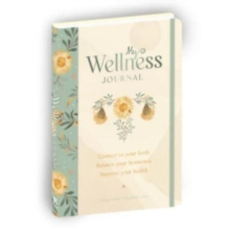 Image of My Wellness Journal : Connect to your body, Balance your hormones, Improve your health Hardback