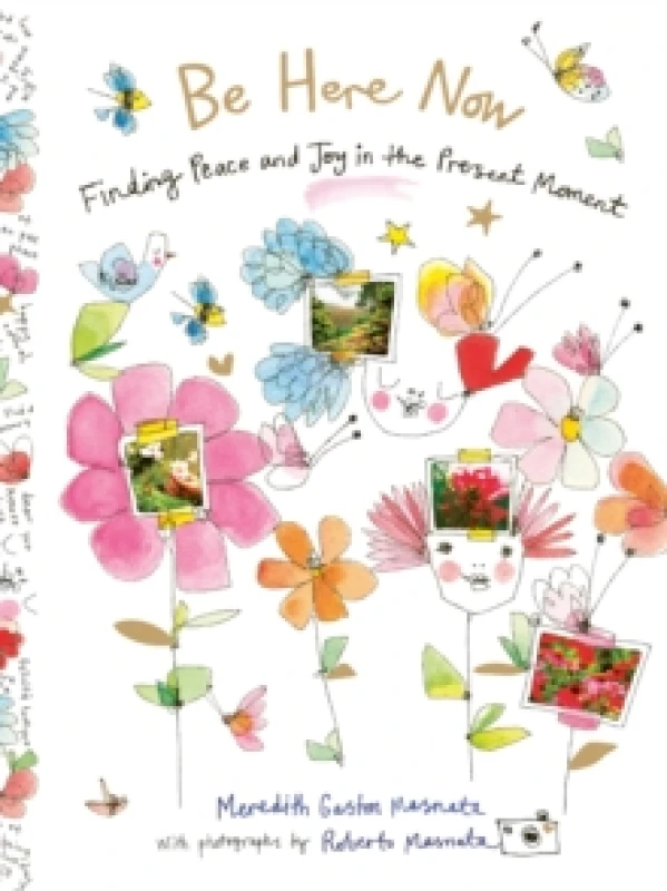 Image of Be Here Now : Finding Peace and Joy in the Present Moment Hardback