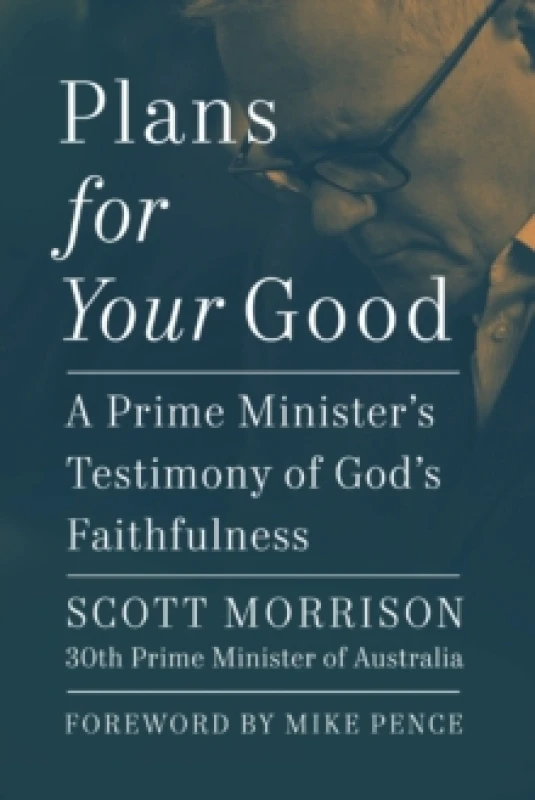 Image of Plans For Your Good : A Prime Minister's Testimony of God's Faithfulness Hardback