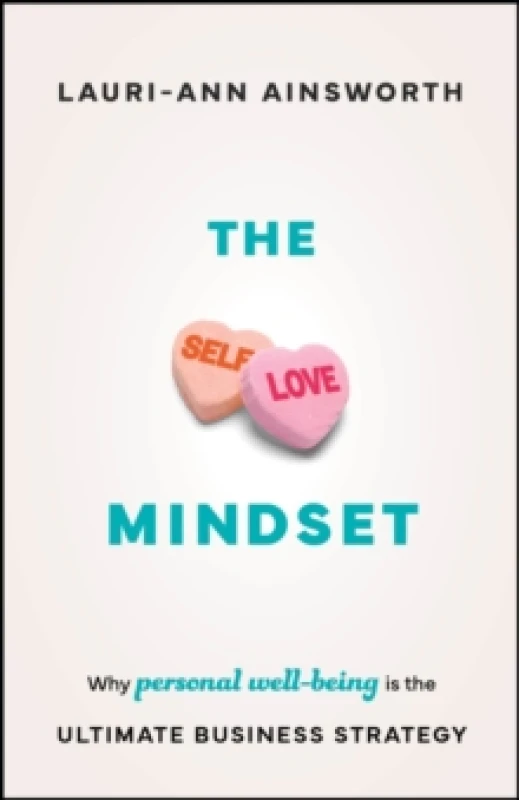 Image of The Self-Love Mindset : Why Personal Wellbeing is the Ultimate Business Strategy Paperback / softback