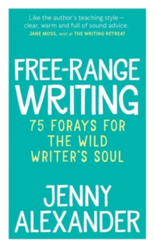 Image of Free-Range Writing : 75 Forays For The Wild Writer's Soul Paperback / softback