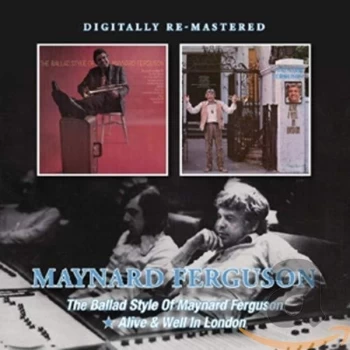 Image of Maynard Ferguson - The Ballad Style of Maynard Ferguson/Alive & Well in London CD