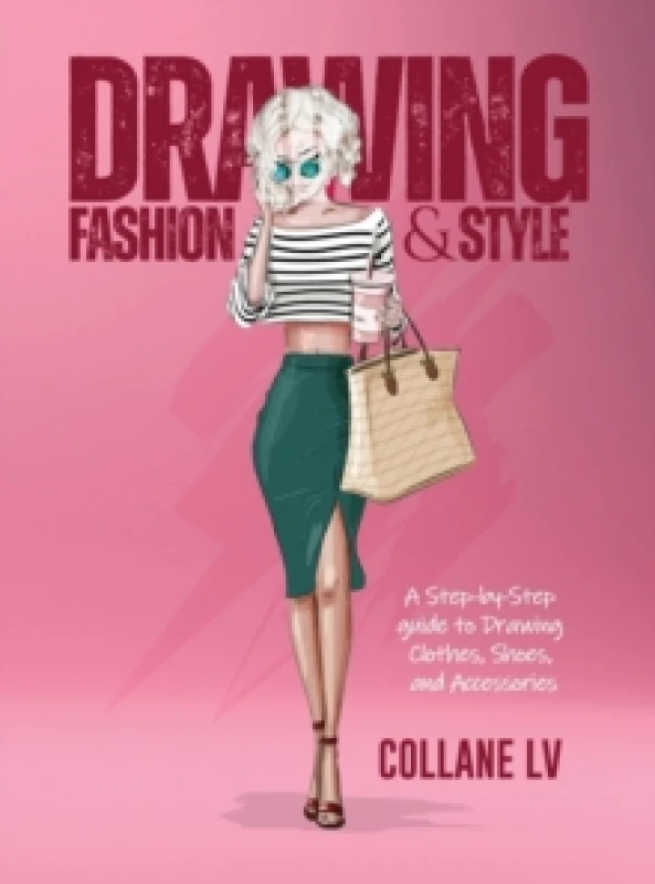 Image of Drawing Fashion & Style : A Step-by-Step guide to Drawing Clothes, Shoes, and Accessories Hardback