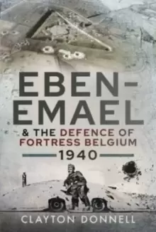 Image of Eben-Emael and the Defence of Fortress Belgium, 1940