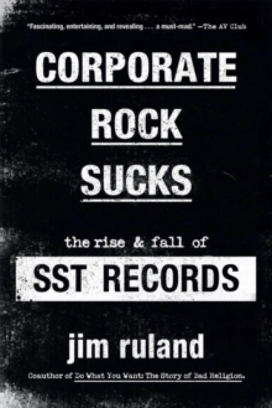 Image of Corporate Rock Sucks : The Rise and Fall of SST Records Paperback / softback